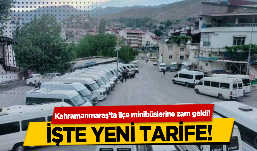 Kahramanmaraş’ta ilçe minibüslerine zam geldi! İşte yeni tarife!