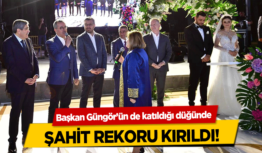 Başkan Güngör’ün de katıldığı düğünde şahit rekoru kırıldı!