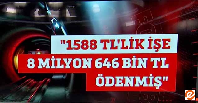 1588TL’lik işe 8 milyon 646 bin TL ödenmiş