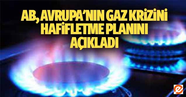 AB, Avrupa'nın gaz krizini hafifletme planını açıkladı