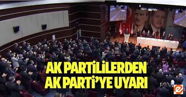 Ak Partililerden Ak Parti’ye uyarı
