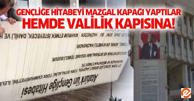 Atatürk’ün Gençliğe Hitabesini mazgal kapağı yaptılar, Hemde valilik kapısına