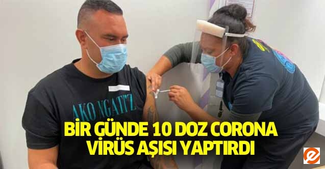 Bir günde 10 doz Corona virüs aşısı yaptırdı
