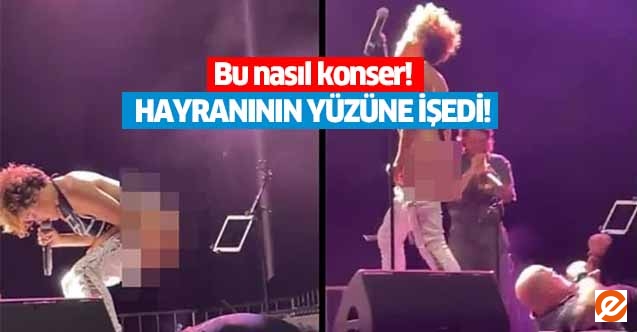 Bu nasıl konser! Hayranının yüzüne işedi!