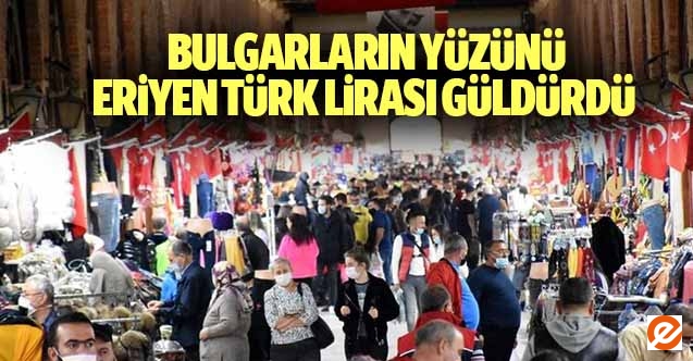 Bulgarların yüzünü eriyen Türk lirası güldürdü