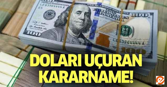 Doları uçuran kararname