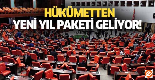 Hükümetten yeni yıl paketi geliyor