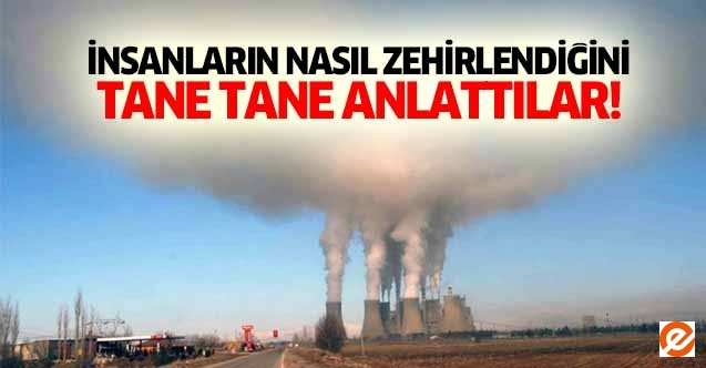 İnsanların nasıl zehirlendiğini tane tane anlattılar!