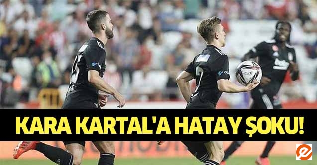 Kara Kartal'a Hatay şoku!