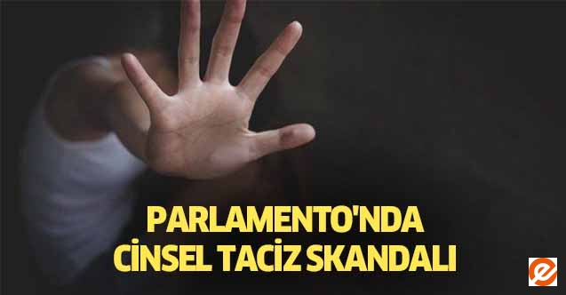 Parlamento'nda cinsel taciz skandalı