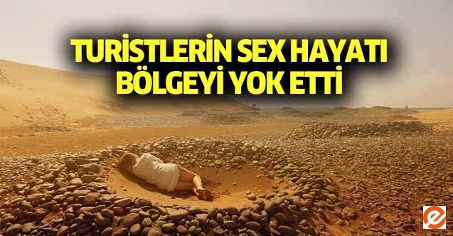 Turistlerin sex hayatı bölgeyi yok etmek üzere