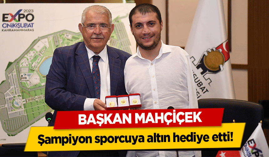 Başkan Mahçiçek, şampiyon sporcuya altın hediye etti