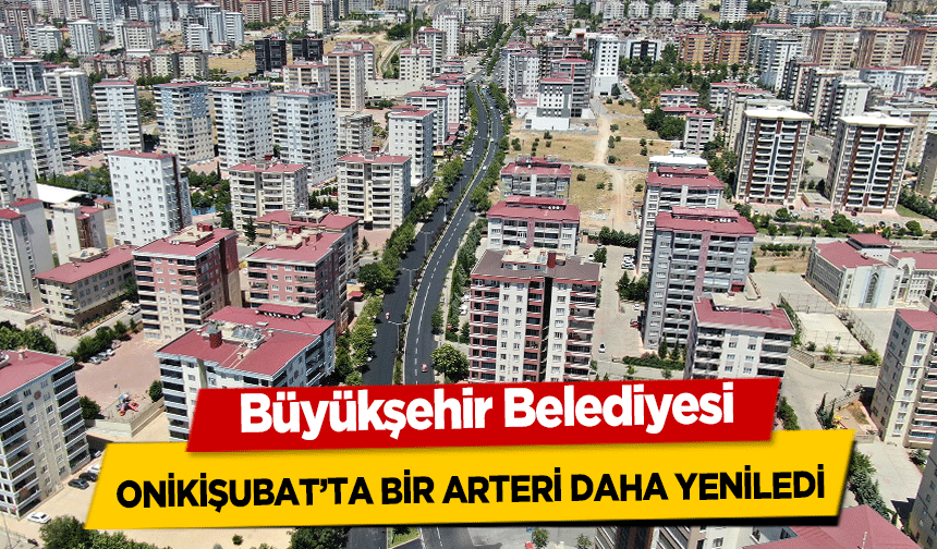 Büyükşehir Belediyesi, Onikişubat’ta bir arteri daha yeniledi