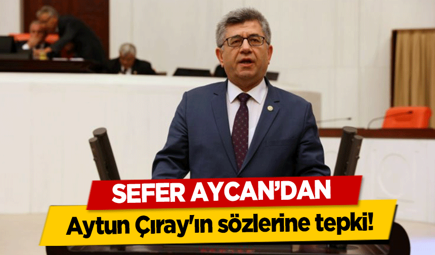 Sefer Aycan’dan Aytun Çıray'ın sözlerine tepki!