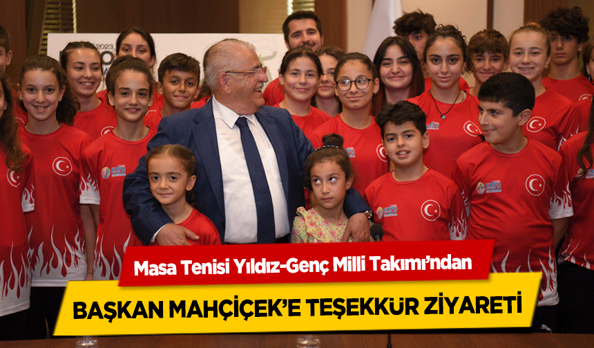 Masa Tenisi Yıldız Genç Milli Takımı’ndan Başkan Mahçiçek’e teşekkür ziyareti