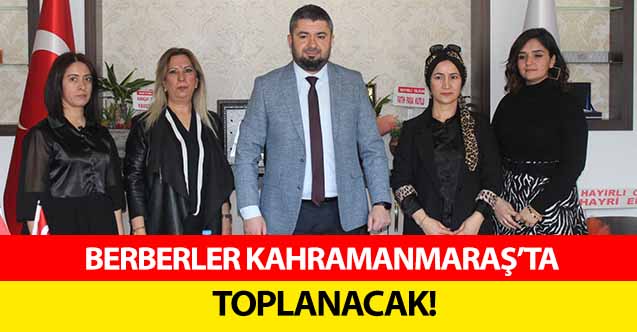 Berberler Kahramanmaraş’ta toplanacak!