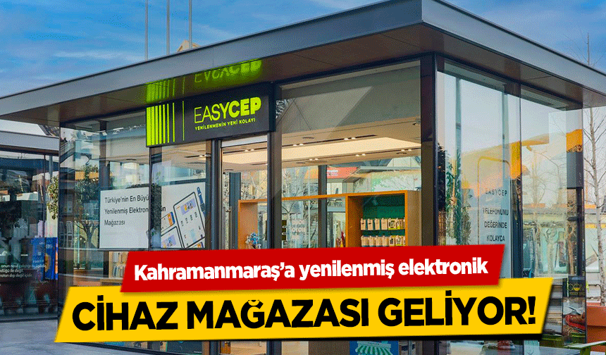 Kahramanmaraş’a Yenilenmiş elektronik cihaz mağazası geliyor!