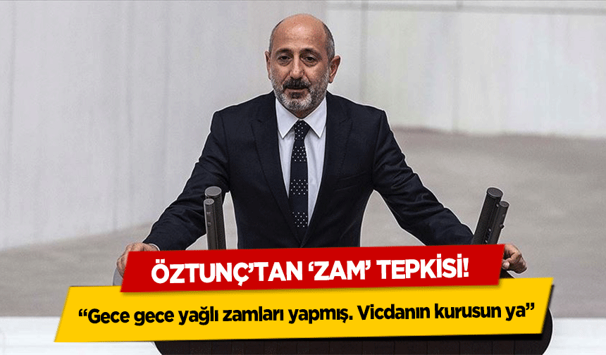 Öztunç’tan ‘Zam’ Tepkisi! 'Gece gece yağlı zamları yapmış. Vicdanın kurusun ya'