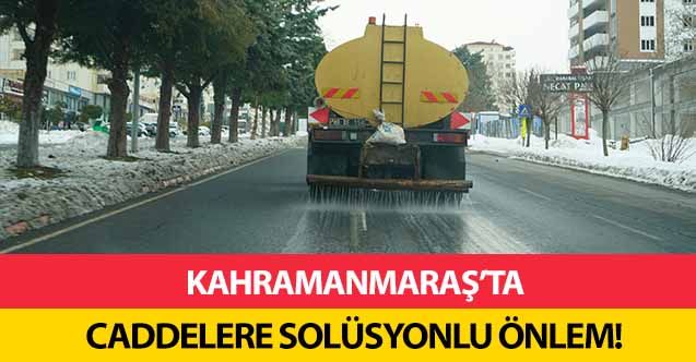 Kahramanmaraş’ta caddelere solüsyonlu önlem!