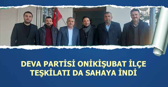 Deva Partisi Onikişubat İlçe Teşkilatı Sahaya İndi