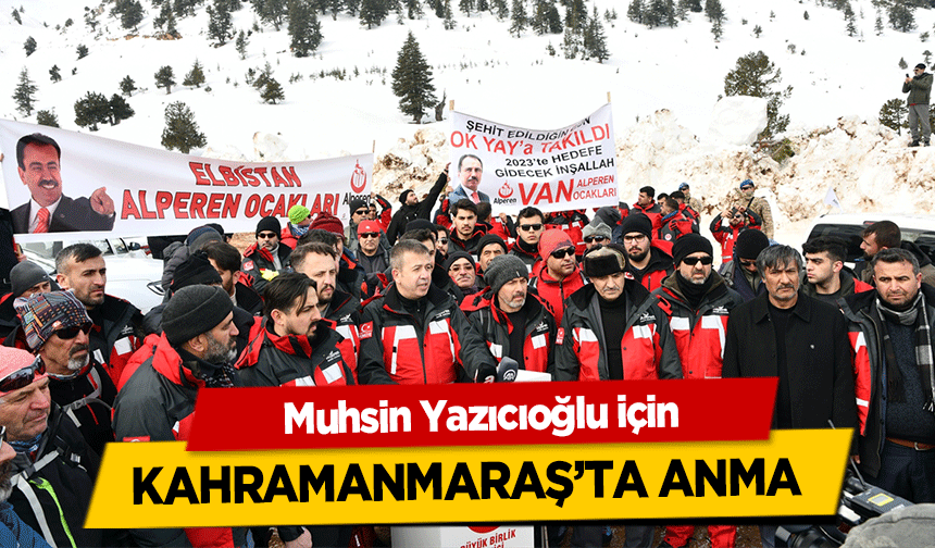 Muhsin Yazıcıoğlu için Kahramanmaraş’ta anma
