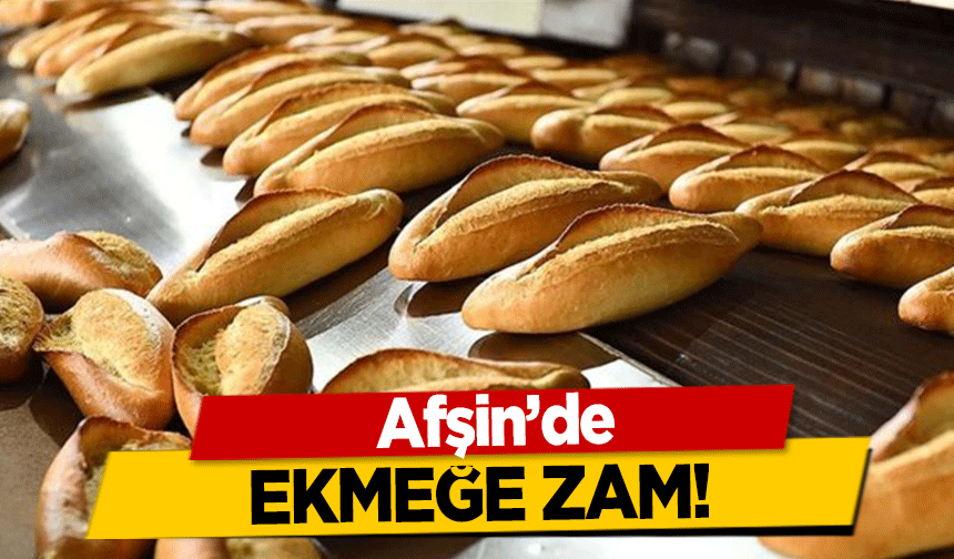 Afşin’de ekmeğe zam!