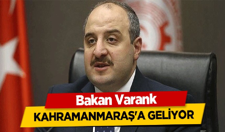 Bakan Varank, Kahramanmaraş'a geliyor