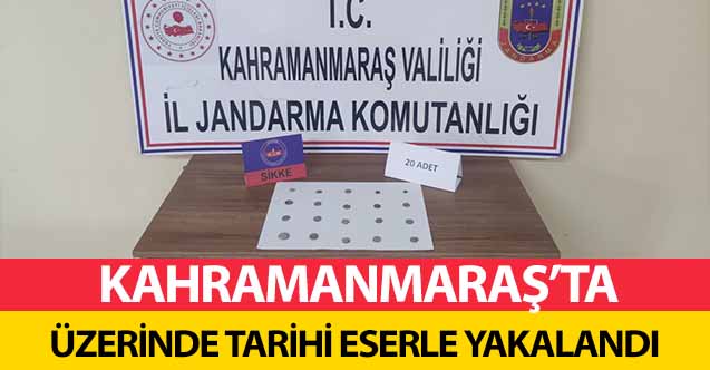 Kahramanmaraş’ta üzerinde tarihi eserle yakalandı
