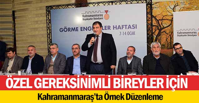 Özel Gereksinimli Bireyler İçin Kahramanmaraş’ta Örnek Düzenleme