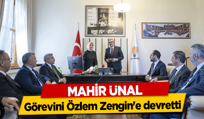 Mahir Ünal görevini Özlem Zengin'e devretti