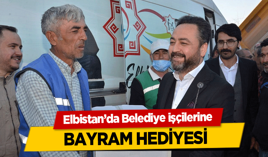 Elbistan’da Belediye işçilerine bayram hediyesi