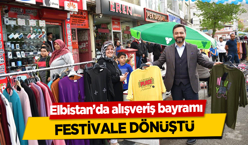 Elbistan’da alışveriş bayramı festivale dönüştü