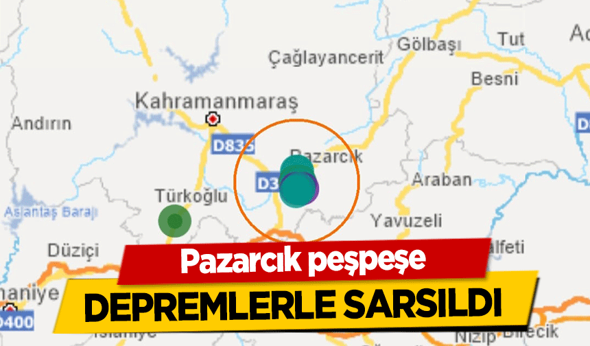 Pazarcık peşpeşe depremlerle sarsıldı