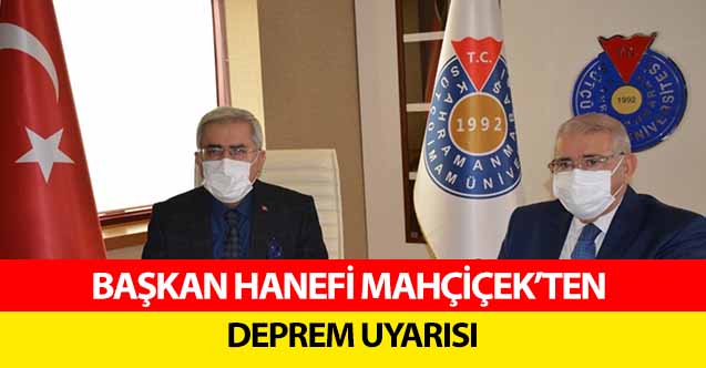 Başkan Hanefi Mahçiçek’ten Deprem Uyarısı