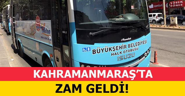 Kahramanmaraş'ta toplu taşımaya zam!