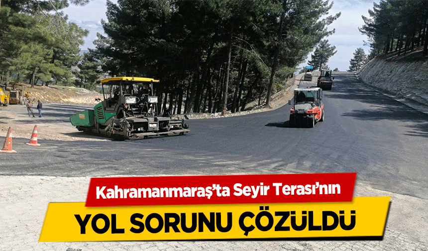 Kahramanmaraş’ta Seyir Terası’nın yol sorunu çözüldü