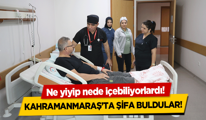 Ne yiyip nede içebiliyorlardı! Kahramanmaraş’ta şifa buldular!