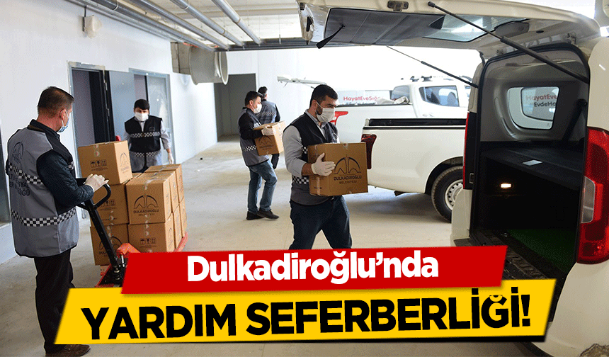 Dulkadiroğlu’nda yardım seferberliği!