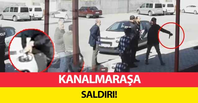 Kanalmaraşa saldırı!