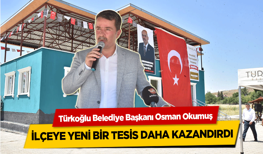 Başkan Okumuş, ilçeye yeni bir tesis daha kazandırdı