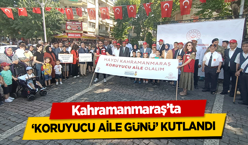 Kahramanmaraş’ta ‘koruyucu aile günü’ kutlandı