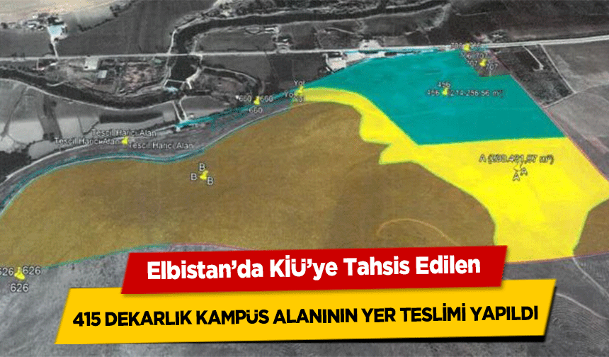 Elbistan’da KİÜ’ye Tahsis Edilen 415 dekarlık kampüs alanının yer teslimi yapıldı