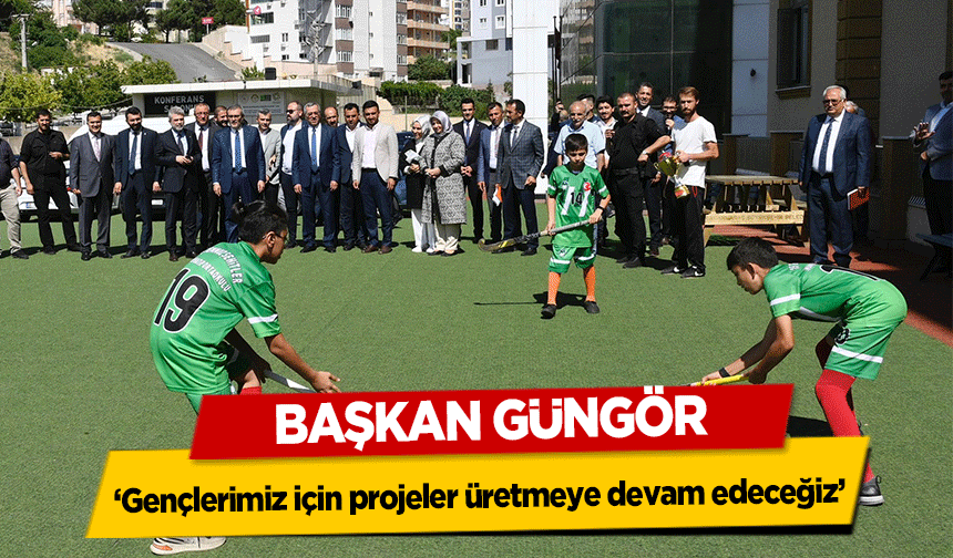 Başkan Güngör, ‘Gençlerimiz için projeler üretmeye devam edeceğiz’