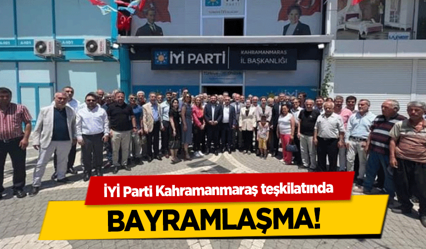 İYİ Parti Kahramanmaraş teşkilatında bayramlaşma!