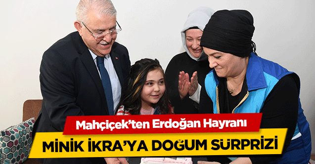 Mahçiçek’ten Erdoğan Hayranı minik ikra’ya doğum sürprizi