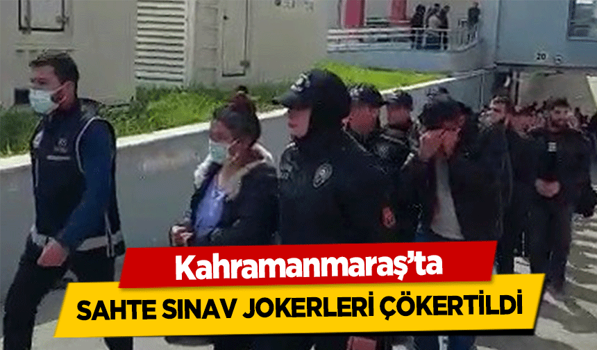 Kahramanmaraş’ta sahte sınav jokerleri çökertildi