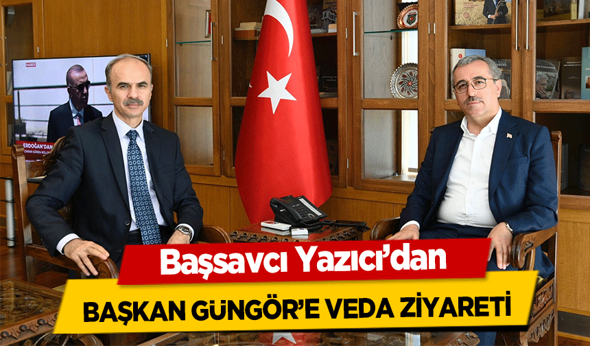 Başsavcı Yazıcı’dan Başkan Güngör’e Veda Ziyareti
