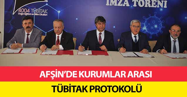 Afşin’de kurumlar arası TÜBİTAK protokolü