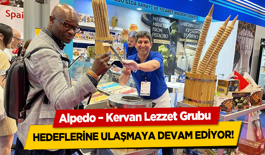 Alpedo – Kervan Lezzet Grubu hedeflerine ulaşmaya devam ediyor!