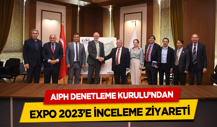 AIPH denetleme kurulu’ndan EXPO 2023’e inceleme ziyareti